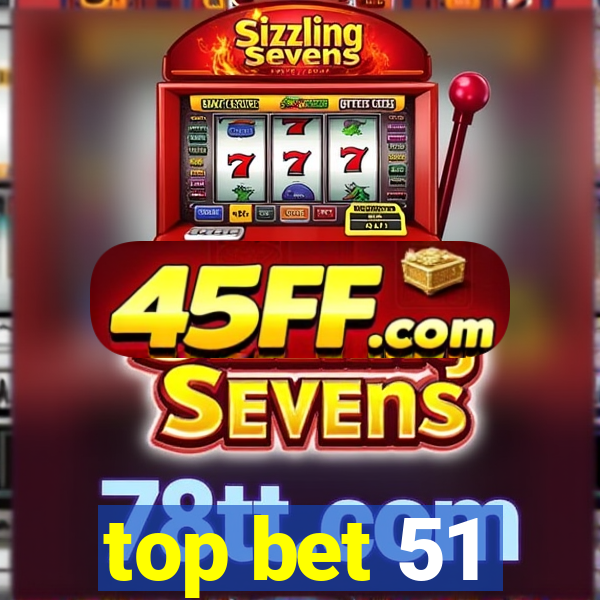 top bet 51